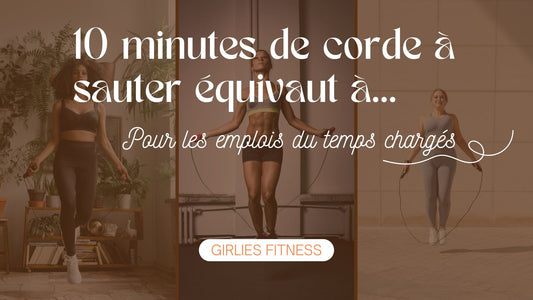 10 minutes de corde à sauter équivaut à... : Pour les emplois du temps chargés !