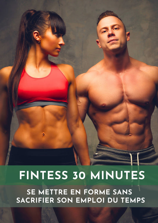 Ebook « Fitness 30 minutes - Se remettre en forme sans sacrifier son emploi du temps »